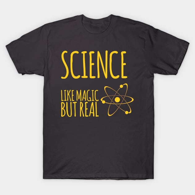 Science like magic but real T-Shirt by Ashden